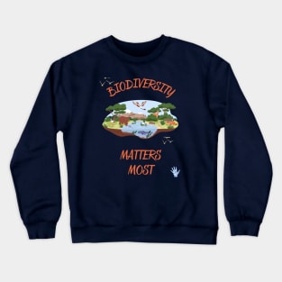 Biodiversity matters most Crewneck Sweatshirt